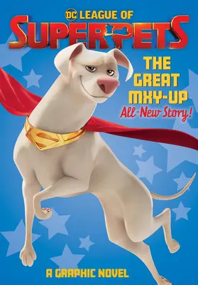 La Ligue des super-animaux de compagnie de DC : Le Grand Mxy-Up - DC League of Super-Pets: The Great Mxy-Up