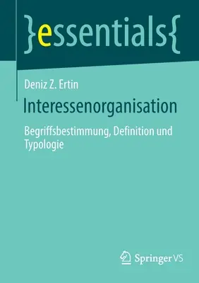 Interessenorganisation : Begriffsbestimmung, Definition Und Typologie - Interessenorganisation: Begriffsbestimmung, Definition Und Typologie
