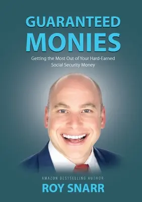 L'argent garanti : Tirer le meilleur parti de l'argent durement gagné de la sécurité sociale - Guaranteed Monies: Getting the Most Out of Your Hard-Earned Social Security Money