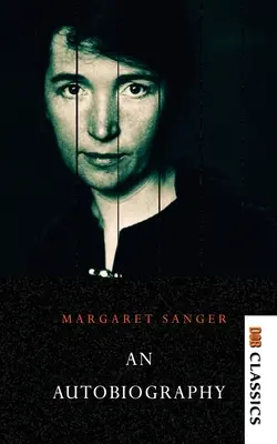 Margaret Sanger - Une autobiographie - Margaret Sanger - An autobiography