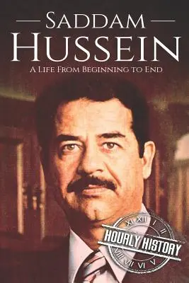 Saddam Hussein : Une vie du début à la fin - Saddam Hussein: A Life From Beginning to End