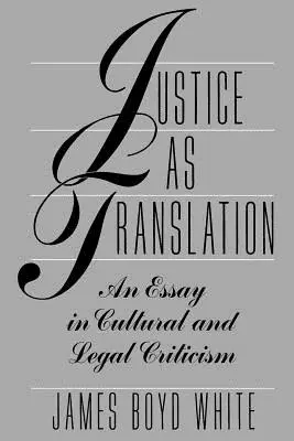 La justice comme traduction : Un essai de critique culturelle et juridique - Justice as Translation: An Essay in Cultural and Legal Criticism