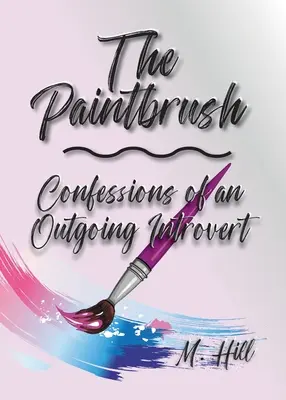 Le pinceau : Confessions d'un introverti extraverti - The Paintbrush: Confessions of an Outgoing Introvert