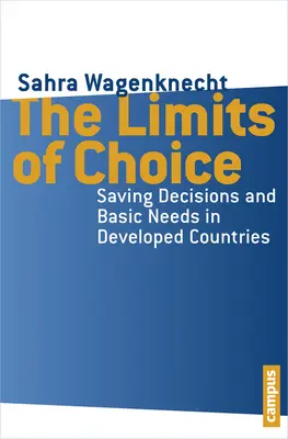 Les limites du choix : sauver les décisions et les besoins fondamentaux dans les pays développés - The Limits of Choice: Saving Decisions and Basic Needs in Developed Countries