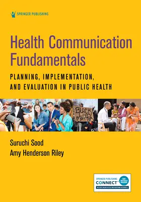 Fondamentaux de la communication en matière de santé : Planification, mise en œuvre et évaluation en santé publique - Health Communication Fundamentals: Planning, Implementation, and Evaluation in Public Health