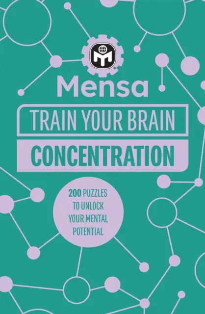 Mensa Train Your Brain - Concentration - 200 énigmes pour libérer votre potentiel mental - Mensa Train Your Brain - Concentration - 200 puzzles to unlock your mental potential