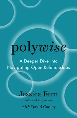 Polywise : Une plongée plus profonde dans les relations ouvertes - Polywise: A Deeper Dive Into Navigating Open Relationships