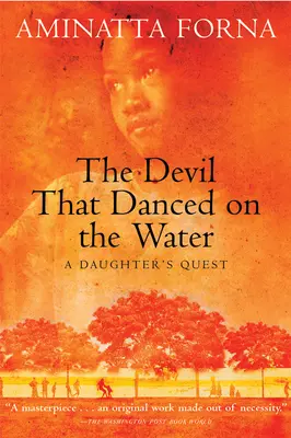 Le diable qui dansait sur l'eau : La quête d'une fille - The Devil That Danced on the Water: A Daughter's Quest