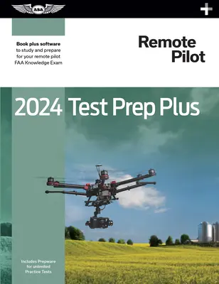 2024 Remote Pilot Test Prep Plus : Le livre de poche et le logiciel pour étudier et se préparer à l'examen des connaissances des pilotes de la FAA - 2024 Remote Pilot Test Prep Plus: Paperback Plus Software to Study and Prepare for Your Pilot FAA Knowledge Exam