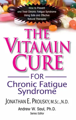 The Vitamin Cure for Chronic Fatigue Syndrome : Comment prévenir et traiter le syndrome de fatigue chronique à l'aide de thérapies naturelles sûres et efficaces. - The Vitamin Cure for Chronic Fatigue Syndrome: How to Prevent and Treat Chronic Fatigue Syndrome Using Safe and Effective Natural Therapies