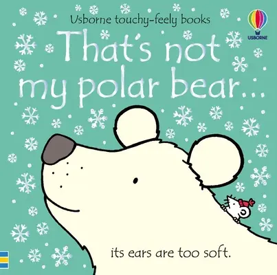 Ce n'est pas mon ours polaire... : Un livre de Noël, de vacances et d'hiver - That's Not My Polar Bear...: A Christmas, Holiday and Winter Book