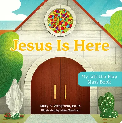 Jésus est ici : Mon livre de messe à rabat - Jesus Is Here: My Lift-The-Flap Mass Book