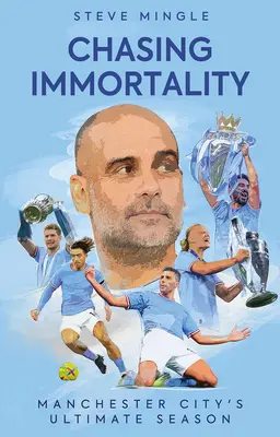 À la poursuite de l'immortalité : L'ultime saison de Manchester City - Chasing Immortality: Manchester City's Ultimate Season