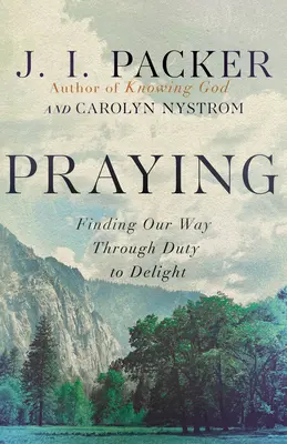 Prier : Trouver notre chemin à travers le devoir pour nous réjouir - Praying: Finding Our Way Through Duty to Delight