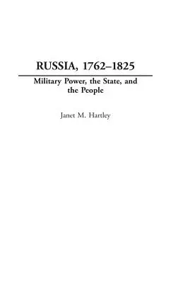 Russie, 1762-1825 : La puissance militaire, l'État et le peuple - Russia, 1762-1825: Military Power, the State, and the People