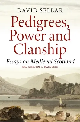 Pedigrees, Power and Clanship : Essais sur l'Écosse médiévale - Pedigrees, Power and Clanship: Essays on Medieval Scotland