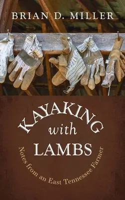 Kayak avec des agneaux : notes d'un fermier de l'East Tennessee - Kayaking with Lambs: Notes from an East Tennessee Farmer