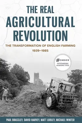 La véritable révolution agricole : La transformation de l'agriculture anglaise, 1939-1985 - The Real Agricultural Revolution: The Transformation of English Farming, 1939-1985