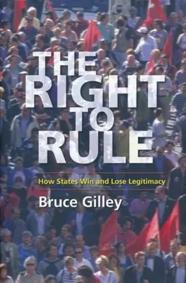 Le droit de gouverner : comment les États gagnent et perdent leur légitimité - The Right to Rule: How States Win and Lose Legitimacy