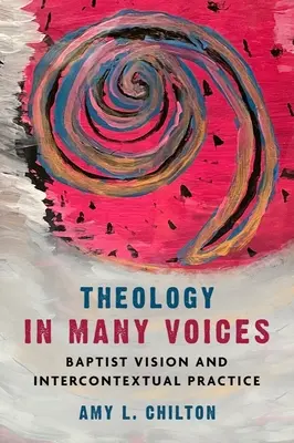 La théologie à plusieurs voix : Vision baptiste et pratique intercontextuelle - Theology in Many Voices: Baptist Vision and Intercontextual Practice