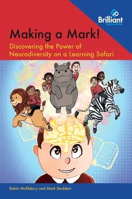 Faire une marque ! Découvrir le pouvoir de la neurodiversité lors d'un safari éducatif - Making a Mark!: Discovering the Power of Neurodiversity on a Learning Safari