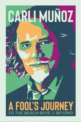 Le voyage d'un fou : Vers les Beach Boys et au-delà - A Fool's Journey: To the Beach Boys and Beyond