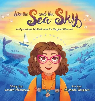 Comme la mer et le ciel : Un mollusque mystérieux et son encre bleue magique - Like the Sea and the Sky: A Mysterious Mollusk and Its Magical Blue Ink