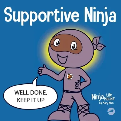 Ninja du soutien : un livre pour enfants sur l'apprentissage socio-émotionnel et l'attention portée aux autres - Supportive Ninja: A Social Emotional Learning Children's Book About Caring For Others