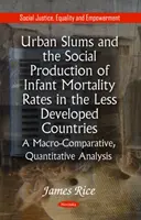Les bidonvilles et la production sociale des taux de mortalité infantile dans les pays les moins développés - Une analyse macro-comparative et quantitative*. - Urban Slums & the Social Production of Infant Mortality Rates in the Less Developed Countries - A Macro-Comparative, Quantitative Analysis*