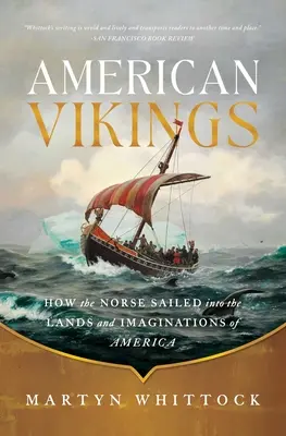 Les Vikings américains : Comment les Nordiques ont navigué vers les terres et l'imaginaire de l'Amérique - American Vikings: How the Norse Sailed Into the Lands and Imaginations of America