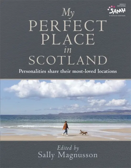 My Perfect Place in Scotland - Des personnalités partagent leurs lieux de prédilection - My Perfect Place in Scotland - Personalities share their most-loved locations
