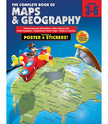 Le livre complet des cartes et de la géographie, 3e - 6e année [avec poster] - The Complete Book of Maps and Geography, Grades 3 - 6 [With Poster]