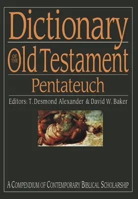 Dictionnaire de l'Ancien Testament : Pentateuque - Un compendium de l'érudition biblique contemporaine - Dictionary of the Old Testament: Pentateuch - A Compendium Of Contemporary Biblical Scholarship