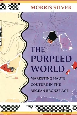 Le monde pourri : Le marketing de la haute couture à l'âge de bronze égéen - The Purpled World: Marketing Haute Couture in the Aegean Bronze Age