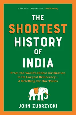 La plus courte histoire de l'Inde : De la plus ancienne civilisation du monde à la plus grande démocratie - un récit pour notre époque - The Shortest History of India: From the World's Oldest Civilization to Its Largest Democracy--A Retelling for Our Times