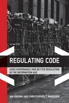 Réglementer le code : Bonne gouvernance et meilleure réglementation à l'ère de l'information - Regulating Code: Good Governance and Better Regulation in the Information Age