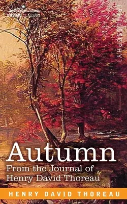L'automne : Extrait du journal de Henry David Thoreau - Autumn: From the Journal of Henry David Thoreau