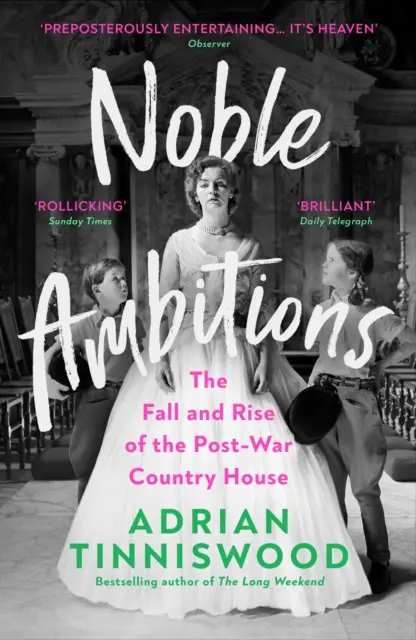Noble Ambition - La chute et l'ascension de la maison de campagne d'après-guerre - Noble Ambitions - The Fall and Rise of the Post-War Country House
