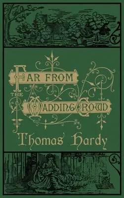 Loin de la foule déchaînée : L'édition originale de 1874 avec illustrations - Far From the Madding Crowd: The Original 1874 Edition With Illustrations