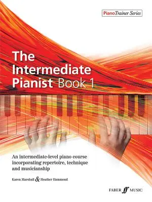 The Intermediate Pianist, Bk 1 : Un cours de piano de niveau intermédiaire incorporant le répertoire, la technique et la musicalité. - The Intermediate Pianist, Bk 1: An Intermediate-Level Piano Course Incorporating Repertoire, Technique, and Musicianship