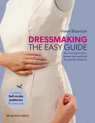 Couture : Le guide facile : Mélangez et associez les jupes, les manches et les encolures pour obtenir plus de 80 variations élégantes. - Dressmaking: The Easy Guide: Mix and Match Skirts, Sleeves and Necklines for Over 80 Stylish Variations