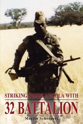 La grève à l'intérieur de l'Angola avec le 32e bataillon - Striking Inside Angola with 32 Battalion