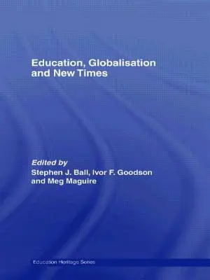 Education, Globalisation and New Times : 21 Years of the Journal of Education Policy (L'éducation, la mondialisation et les temps nouveaux : 21 ans de la revue des politiques éducatives) - Education, Globalisation and New Times: 21 Years of the Journal of Education Policy