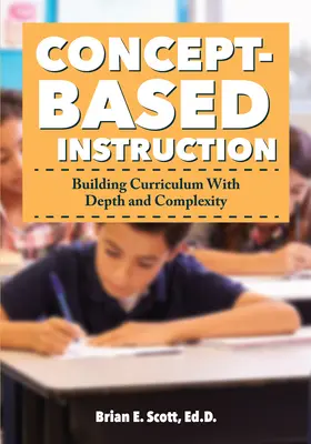 L'enseignement basé sur les concepts : Construire un programme d'études avec profondeur et complexité - Concept-Based Instruction: Building Curriculum with Depth and Complexity