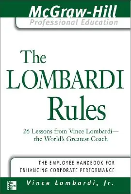 Les règles de Lombardi : 26 leçons de Vince Lombardi, le plus grand entraîneur du monde - The Lombardi Rules: 26 Lessons from Vince Lombardi--The World's Greatest Coach