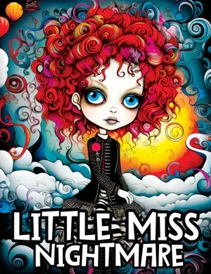 Little Miss Nightmare : Un livre de coloriage mettant en scène de jolies filles effrayantes lors d'un voyage mystérieux pour soulager le stress et se détendre. - Little Miss Nightmare: A Coloring Book Featuring Cute Spooky Girls on a Mysterious Journey for Stress Relief & Relaxation