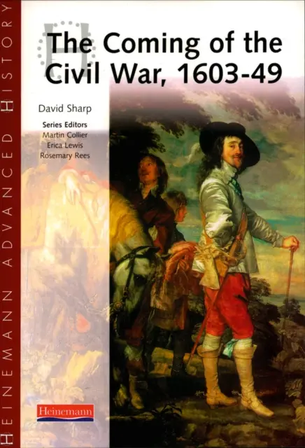 Heinemann Advanced History : L'avènement de la guerre civile 1603-49 - Heinemann Advanced History: The Coming of the Civil War 1603-49