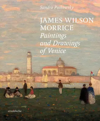 James Wilson Morrice - Peintures et dessins de Venise - James Wilson Morrice - Paintings and Drawings of Venice