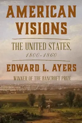 Visions américaines : Les États-Unis, 1800-1860 - American Visions: The United States, 1800-1860