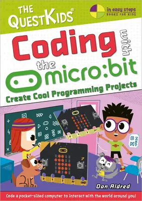 Coder avec le Micro : Bit - Créer des projets de programmation sympas : La série pour enfants Questkids - Coding with the Micro: Bit - Create Cool Programming Projects: The Questkids Children's Series